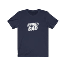 Load image into Gallery viewer, Proud Dad T-Shirt
