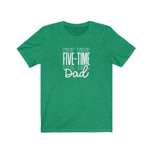 Load image into Gallery viewer, Five-Time Dad T-Shirt
