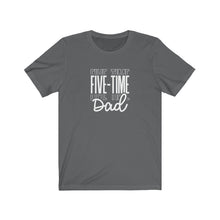 Load image into Gallery viewer, Five-Time Dad T-Shirt
