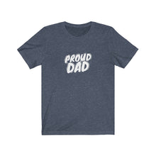 Load image into Gallery viewer, Proud Dad T-Shirt
