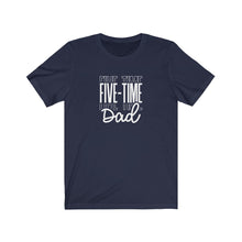 Load image into Gallery viewer, Five-Time Dad T-Shirt
