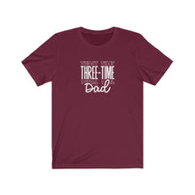 Load image into Gallery viewer, Three-Time Dad T-Shirt
